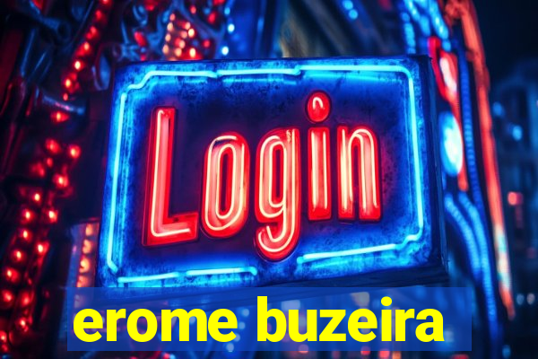 erome buzeira